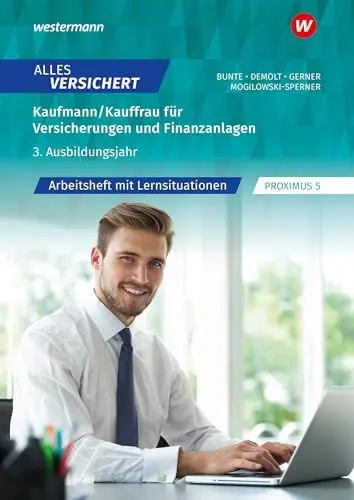 Produktbild: Alles versichert - Kaufmann/Kauffrau für Versicherungen und Finanzanlagen: 3. Ausbildungsjahr Arbeitsheft mit Lernsituationen (Alles versichert: Kaufmann/-frau für Versicherungen und Finanzanlagen)