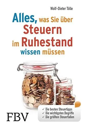 Produktbild: Alles, was Sie über Steuern im Ruhestand wissen müssen: Die besten Steuertipps, die wichtigsten Begriffe, die größten Steuerfallen