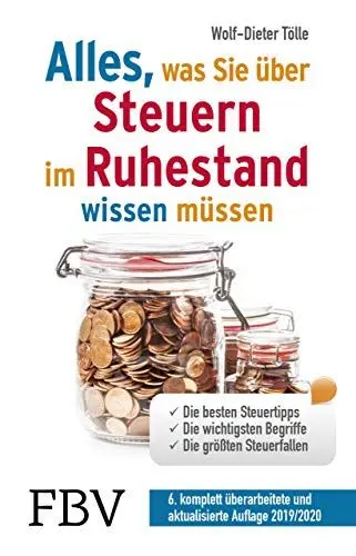 Produktbild: Alles, was Sie über Steuern im Ruhestand wissen müssen: Die besten Steuertipps, die wichtigsten Begriffe, die größten Steuerfallen - 6. komplett überarbeitete und aktualisierte Auflage