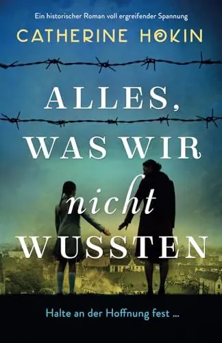 Produktbild: Alles, was wir nicht wussten: Ein historischer Roman voll ergreifender Spannung