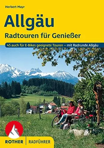 Produktbild: Allgäu. Radtouren für Genießer. 45 Touren - mit Radrunde Allgäu: Radtouren für Genießer. 45 Touren auch für E-Bikes geeignete Touren - mit Radrunde Allgäu (Rother Radführer)