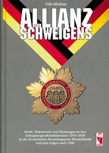 Produktbild: Allianz des Schweigens: Briefe, Dokumente und Meinungen zu den Enteignungen 1945-1949 in der sowjetischen Besatzungszone Deutschlands und den Folgen nach 1990