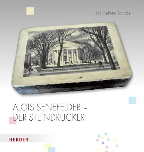 Produktbild: Alois Senefelder - Der Steindrucker