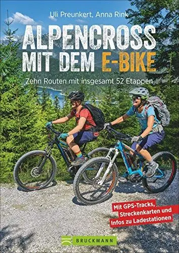 Produktbild: Alpencross mit dem E-Bike. 10 leichte Wege über die Alpen. Der E-MTB-Führer für die perfekte Alpenüberquerung: Mit 10 technisch einfachen Routen über ... Zehn leichte Routen mit insgesamt 52 Etappen