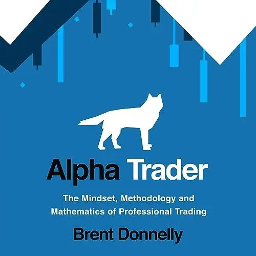 Produktbild: Alpha Trader: The Mindset, Methodology and Mathematics of Professional Trading