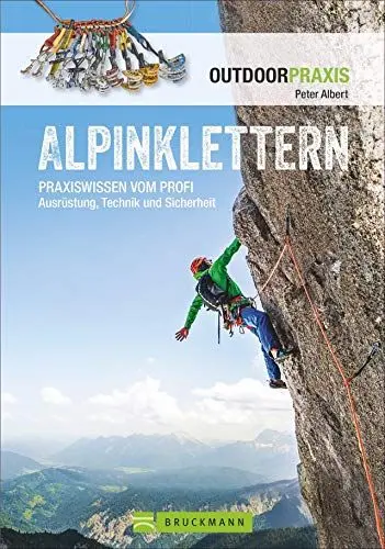 Produktbild: Alpinklettern - Das große Praxisbuch für alle Kletterfreunde mit umfassenden Informationen zu Kletter-Ausrüstung, Grundlagen, Risiken und Routen in ... vom Profi Ausrüstung, Technik und Sicherheit