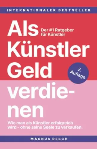 Produktbild: Als Künstler Geld verdienen: Wie man als Künstler erfolgreich wird, ohne seine Seele zu verkaufen. Der #1 Ratgeber für Künstler.