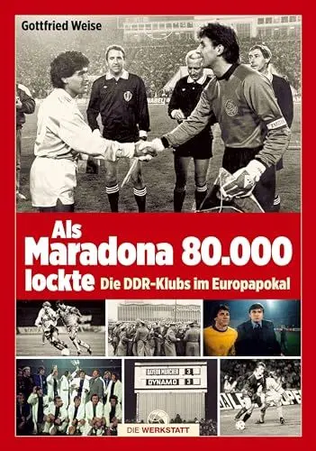 Produktbild: Als Maradona 80.000 lockte: Die DDR-Klubs im Europapokal