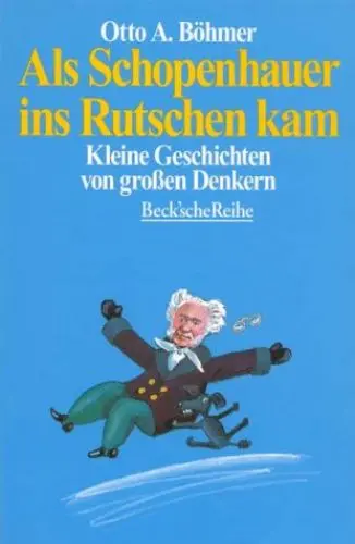 Produktbild: Als Schopenhauer ins Rutschen kam: Kleine Geschichten von großen Denkern: Kleine Geschichten von grossen Denkern (Beck'sche Reihe)
