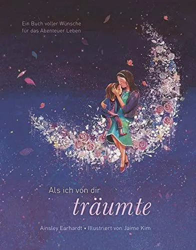 Produktbild: Als ich von dir träumte: Ein Buch voller Wünsche für das Abenteuer Leben