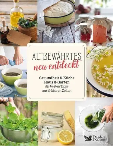 Produktbild: Altbewährtes neu entdeckt: Gesundheit & Küche & Haus & Garten – die besten Tipps aus früheren Zeiten