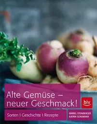 Produktbild: Alte Gemüse - neuer Geschmack: Sorten, Geschichte, Rezepte (BLV Gartenpraxis)