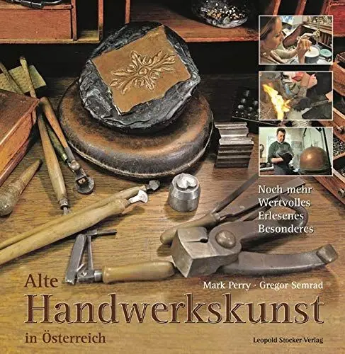 Produktbild: Alte Handwerkskunst in Österreich: Noch mehr Wertvolles, Erlesenes, Besonderes