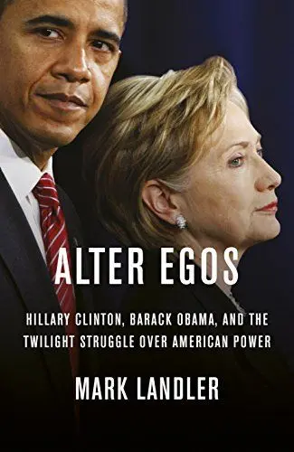 Produktbild: Alter Egos: Hillary Clinton, Barack Obama, and the twilight struggle over American Power