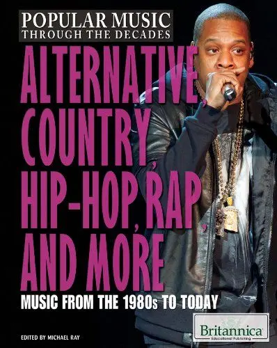 Produktbild: Alternative, Country, Hip-Hop, Rap, and More: Music from the 1980s to Today (Popular Music Through the Decades, 4)
