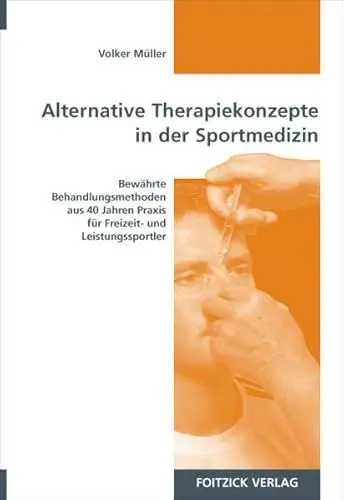Produktbild: Alternative Therapiekonzepte in der Sportmedizin: Bewährte Behandlungsmethoden aus 40 Jahren Praxis für Freizeit- und Leistungssportler