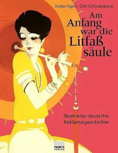 Produktbild: Am Anfang war die Litfaßsäule. Illustrierte deutsche Reklamegeschichte: Illustrierte Reklamegeschichte