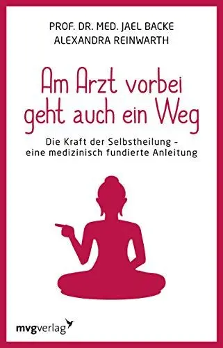 Produktbild: Am Arzt vorbei geht auch ein Weg: Die Kraft der Selbstheilung - eine medizinisch fundierte Anleitung