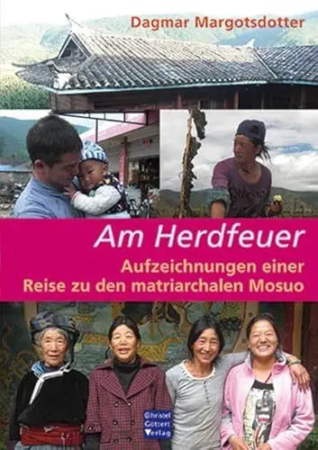 Produktbild: Am Herdfeuer: Aufzeichnungen einer Reise zu den matriarchalen Mosuo