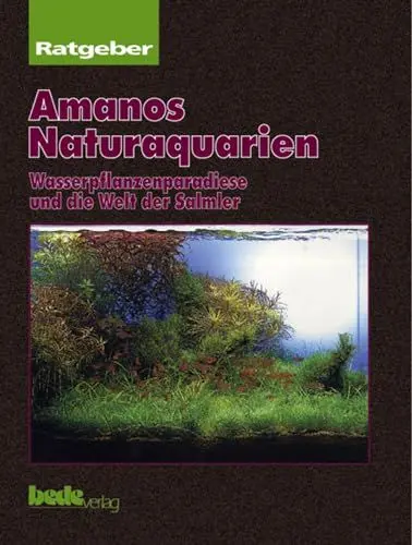 Produktbild: Amanos Naturaquarien. Wasserpflanzenparadiese und die Welt der Salmler