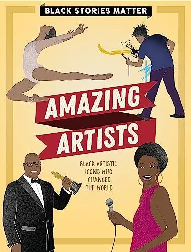 Produktbild: Amazing Artists: Black artistic icons who changed the world (Black Stories Matter)