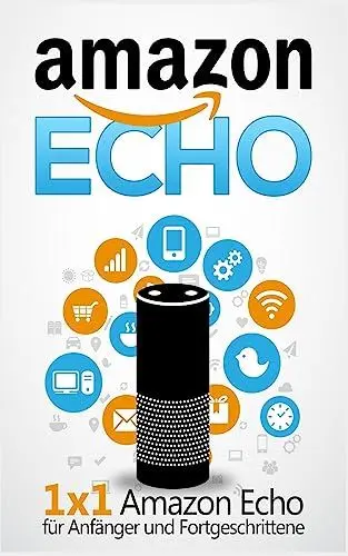 Produktbild: Amazon Echo: 1 x 1 Amazon Echo für Anfänger und Fortgeschrittene