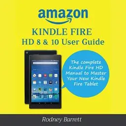 Produktbild: Amazon Kindle Fire HD 8 & 10 User Guide: The Complete Kindle Fire HD Manual to Master Your New Kindle Fire Tablet