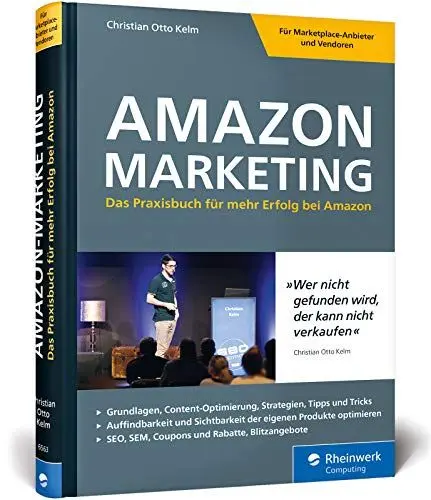 Produktbild: Amazon-Marketing: Das Praxisbuch für mehr Erfolg bei Amazon. Expertenwissen und Strategien von Amazon-Profi Christian Otto Kelm. Inkl. Amazon SEO
