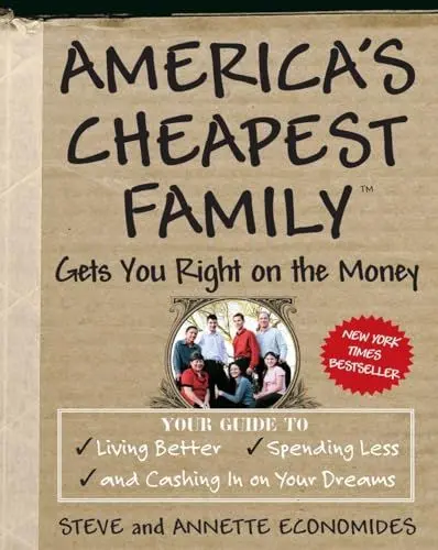 Produktbild: America's Cheapest Family Gets You Right on the Money: Your Guide to Living Better, Spending Less, and Cashing in on Your Dreams