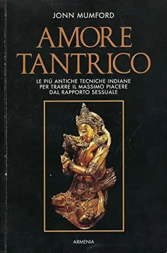 Produktbild: Amore tantrico. Le più antiche tecniche indiane per trarre il massimo piacere dal rapporto sessuale (Erotismo e sessualità)