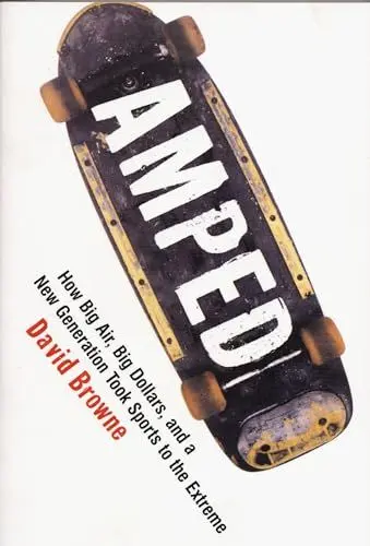 Produktbild: Amped: How Big Air, Big Dollars and a New Generation Took Sports to the Extreme
