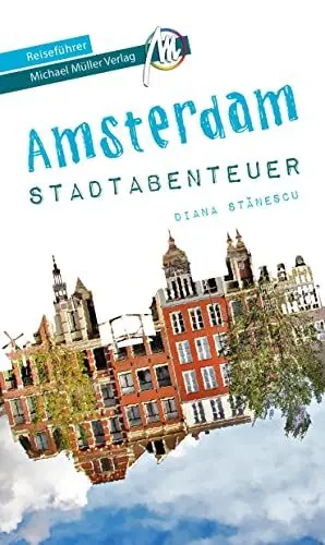 Produktbild: Amsterdam Stadtabenteuer Reiseführer Michael Müller Verlag: 33 Stadtabenteuer zum Selbsterleben (MM-Abenteuer)