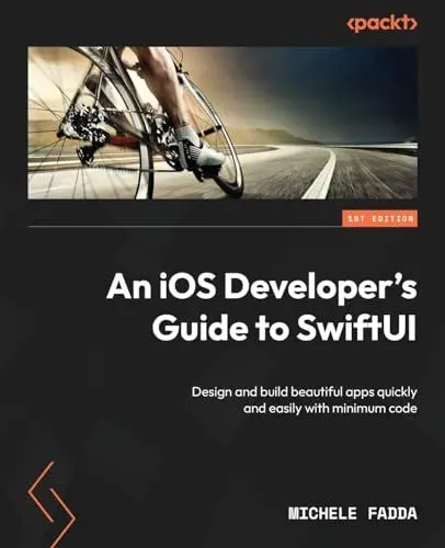 Produktbild: An iOS Developer's Guide to SwiftUI: Design and build beautiful apps quickly and easily with minimum code