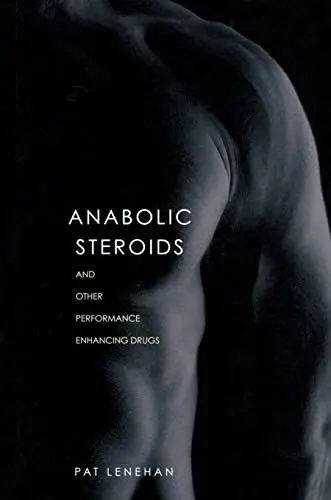 Produktbild: Anabolic Steroids: And Other Performance-Enhancing Drugs