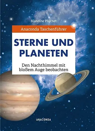Produktbild: Anaconda Taschenführer Sterne und Planeten. Den Nachthimmel mit bloßem Auge beobachten: Der handliche Naturführer für unterwegs. Mit Daumenregister