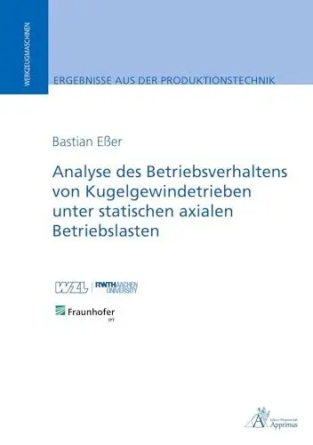 Produktbild: Analyse des Betriebsverhaltens von Kugelgewindetrieben unter statischen axialen Betriebslasten (Ergebnisse aus der Produktionstechnik)