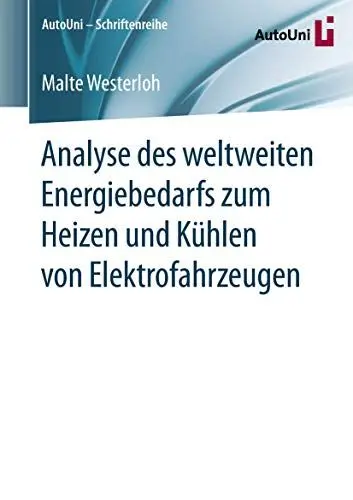 Produktbild: Analyse des weltweiten Energiebedarfs zum Heizen und Kühlen von Elektrofahrzeugen (AutoUni – Schriftenreihe, Band 138)