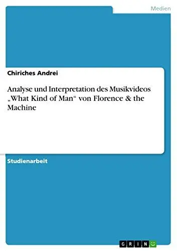 Produktbild: Analyse und Interpretation des Musikvideos ¿What Kind of Man¿ von Florence & the Machine