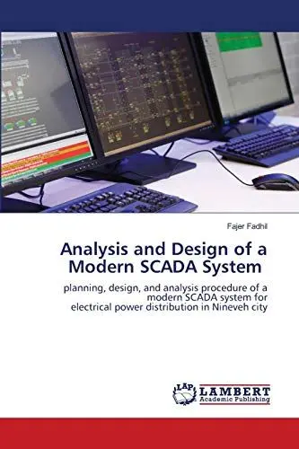 Produktbild: Analysis and Design of a Modern SCADA System: planning, design, and analysis procedure of a modern SCADA system for electrical power distribution in Nineveh city