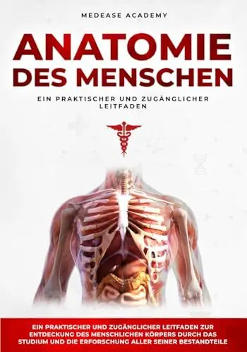 Produktbild: Anatomie Des Menschen: Ein praktischer und zugänglicher Leitfaden zur Entdeckung des menschlichen Körpers durch das Studium und die Erforschung aller seiner Bestandteile
