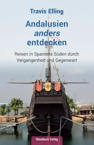 Produktbild: Andalusien anders entdecken: Reisen in Spaniens Süden durch Vergangenheit und Gegenwart