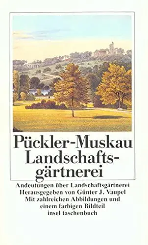 Produktbild: Andeutungen über Landschaftsgärtnerei: Verbunden mit der Beschreibung ihrer praktischen Anwendung in Muskau (insel taschenbuch)