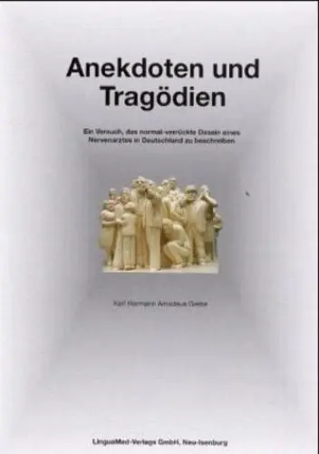 Produktbild: Anekdoten und Tragödien. Ein Versuch, das normal-verrückte Dasein eines Nervenarztes in Deutschland zu beschreiben.
