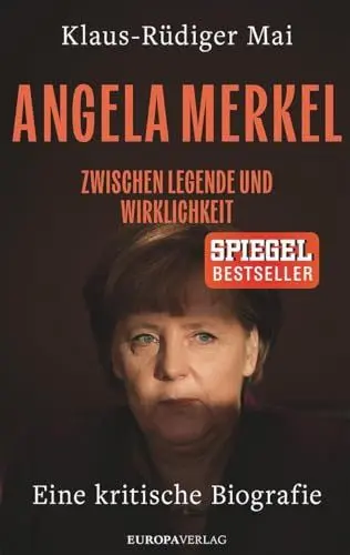 Produktbild: Angela Merkel: Zwischen Legende und Wirklichkeit – Eine kritische Biografie