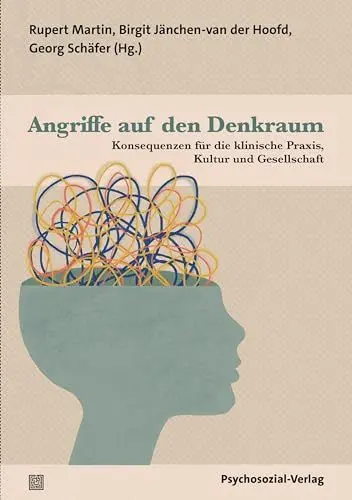Produktbild: Angriffe auf den Denkraum: Konsequenzen für die klinische Praxis, Kultur und Gesellschaft. Eine Publikation der DGPT (Bibliothek der Psychoanalyse)