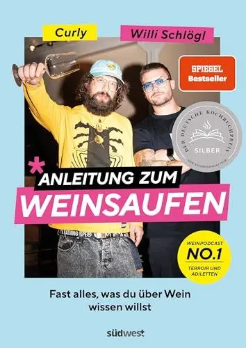 Produktbild: Anleitung zum Weinsaufen: Fast alles, was du über Wein wissen willst. - Ausgezeichnet mit dem Deutschen Kochbuchpreis Silber 2023 - Mit Sophie ... Caroline Diel, Tim Raue und Roland Trettl