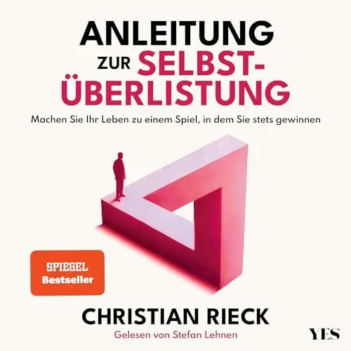 Produktbild: Anleitung zur Selbstüberlistung: Machen Sie Ihr Leben zu einem Spiel, in dem Sie stets gewinnen