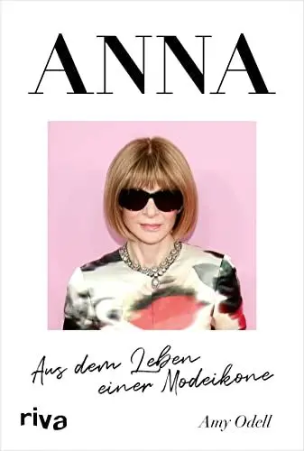 Produktbild: ANNA: Aus dem Leben einer Modeikone. Die Biografie über Vogue Chefin Anna Wintour. Bekannt aus »Der Teufel trägt Prada«. Das perfekte Geschenk für Fans von Fashion, Mode, Lifestyle