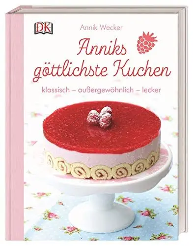 Produktbild: Anniks göttlichste Kuchen: klassisch – außergewöhnlich – lecker