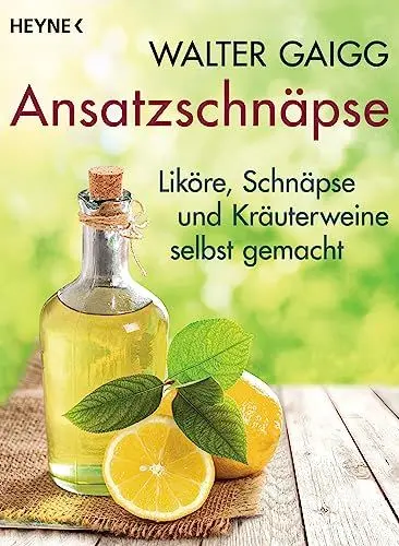 Produktbild: Ansatzschnäpse: Liköre und Kräuterweine